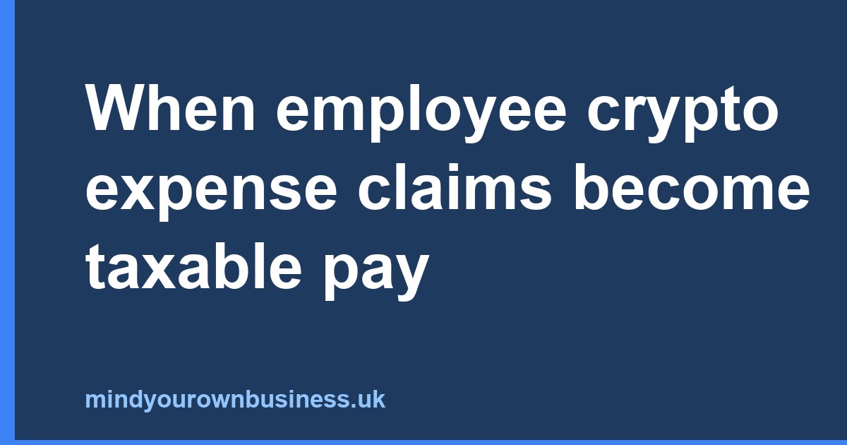 When employee crypto expense claims become taxable pay